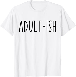 Adult-ish Adulting 18 Years Old Birthday Sarcastic Quote T-Shirt - T-Shirt | White