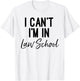 I Can't I'm in Law School Shirt And Woman T-Shirt - T-Shirt | White