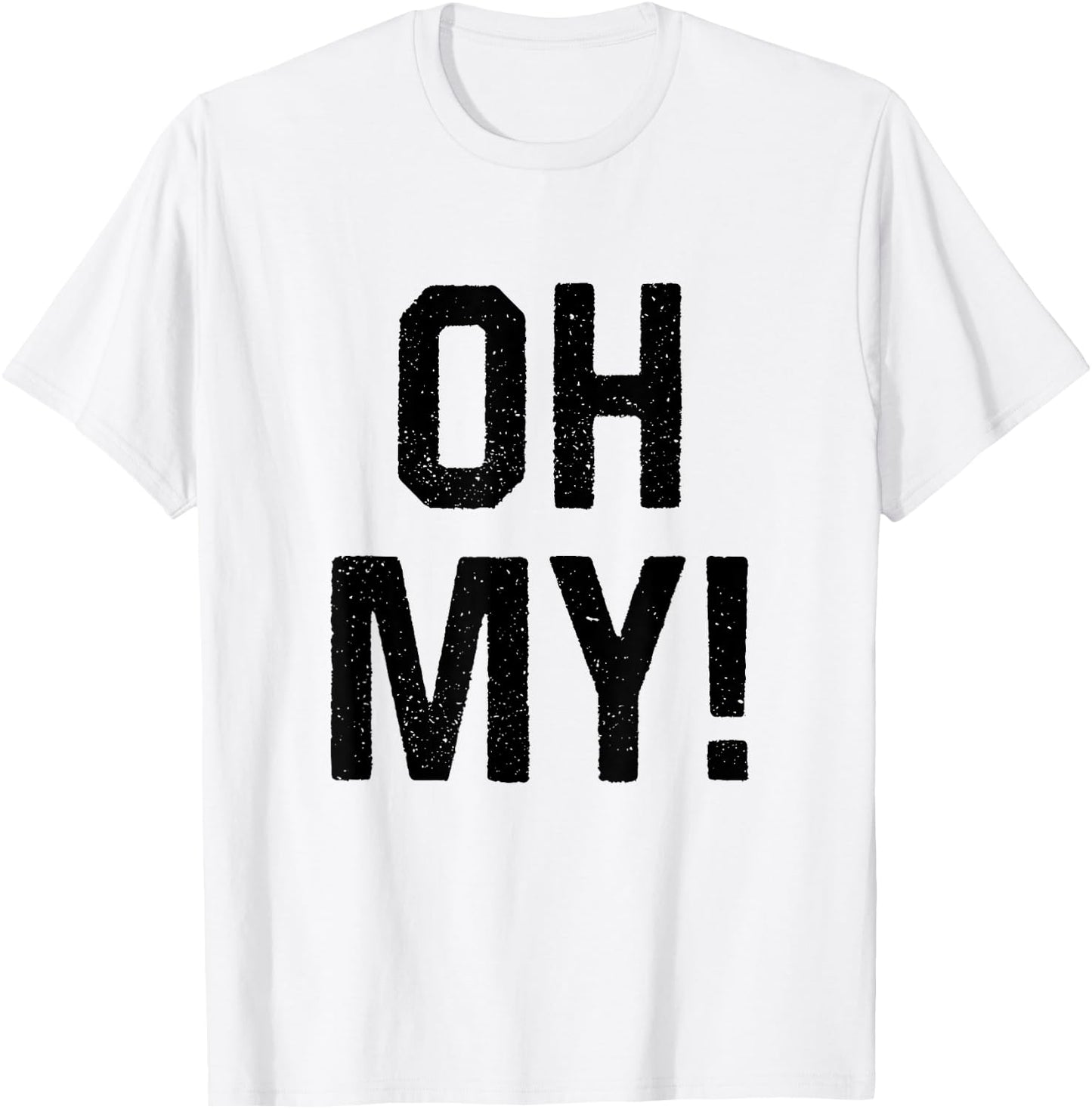 Oh My Funny Halloween Day Costume Party Idea T-Shirt - T-Shirt | White