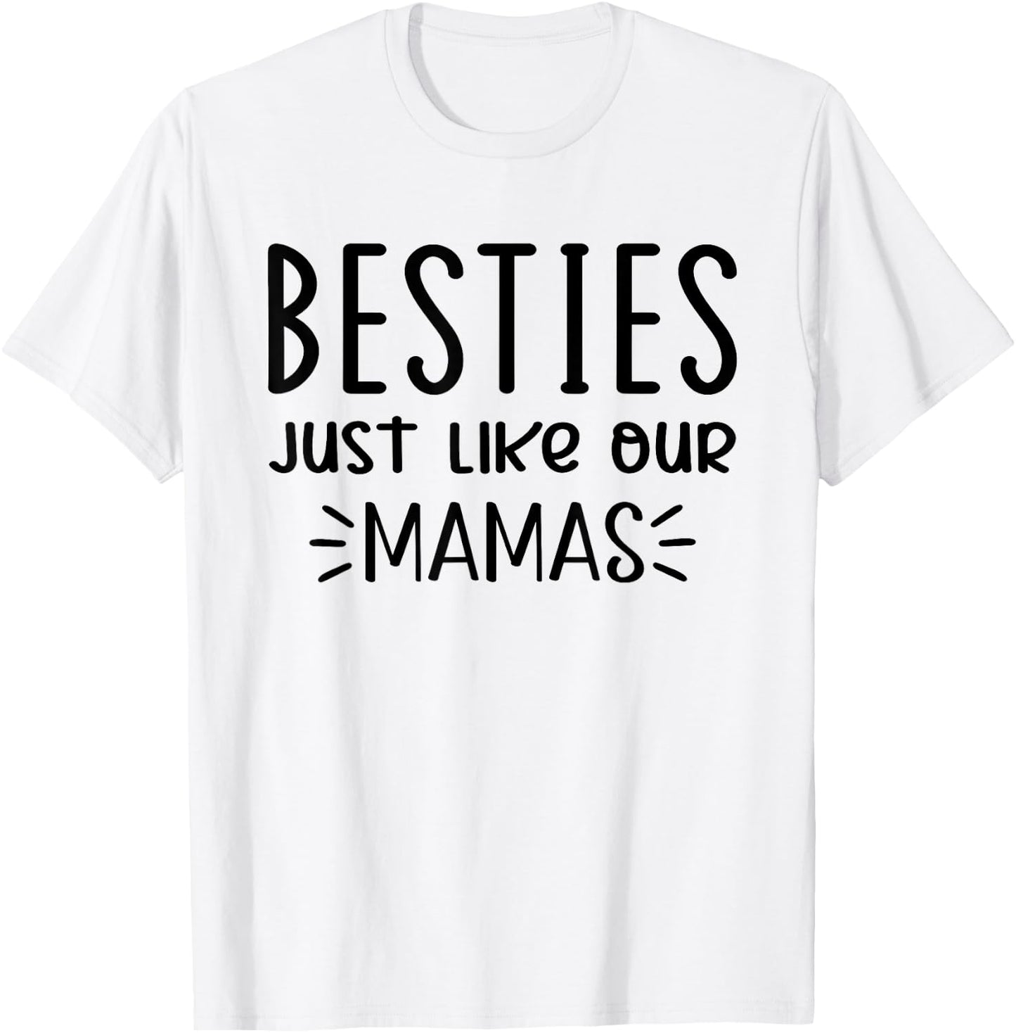 Besties Just Like Our Mamas, Besties Just Like Our Moms T-Shirt - T-Shirt | White