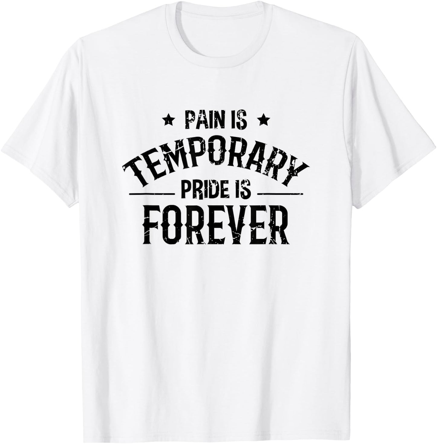 Pain Is Temporary Pride Is Forever - Fitness Motivation T-Shirt - T-Shirt | White