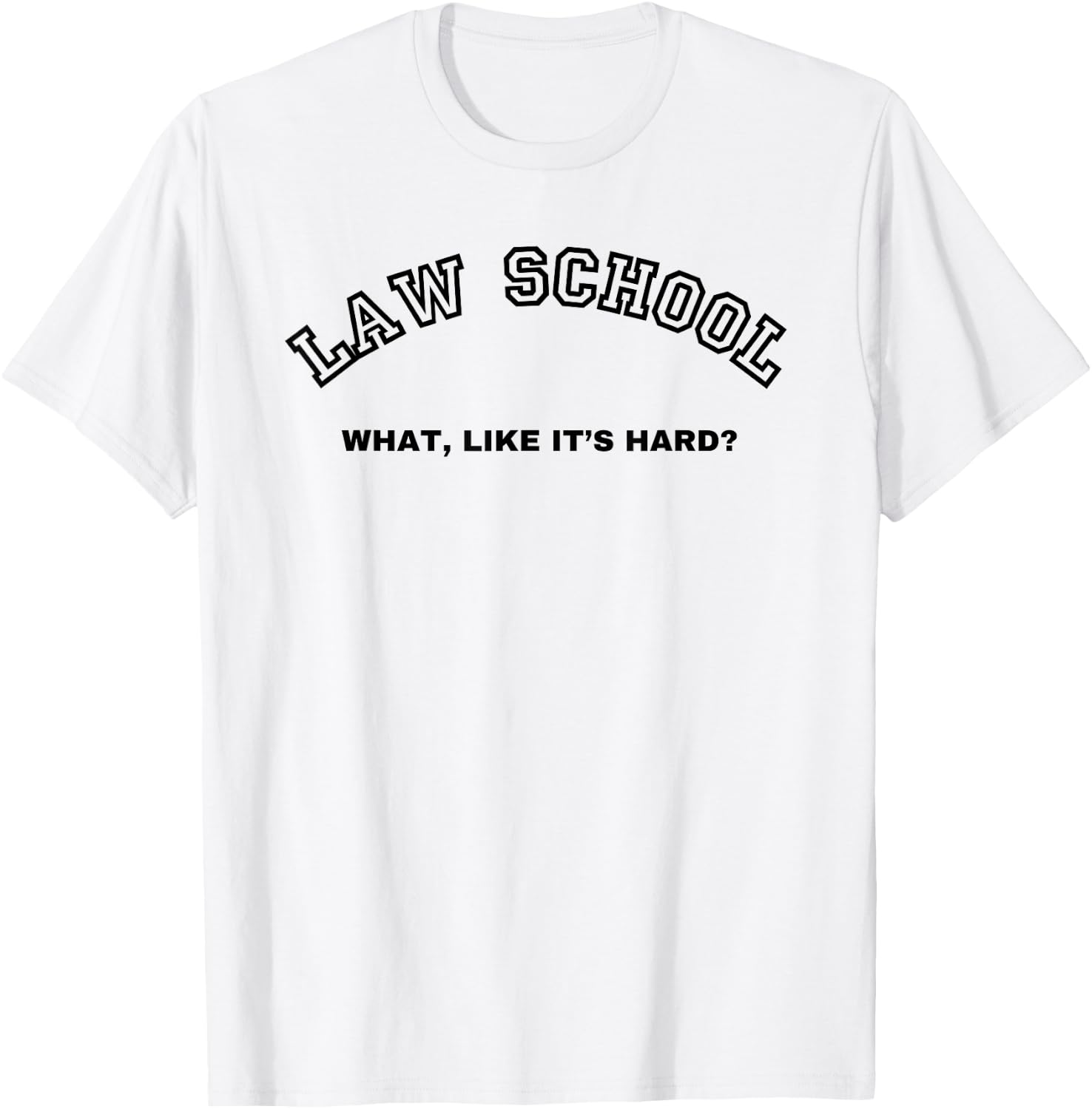 Law School What Like It's Hard Student Lawyer Lawyers 1st T-Shirt - T-Shirt | White