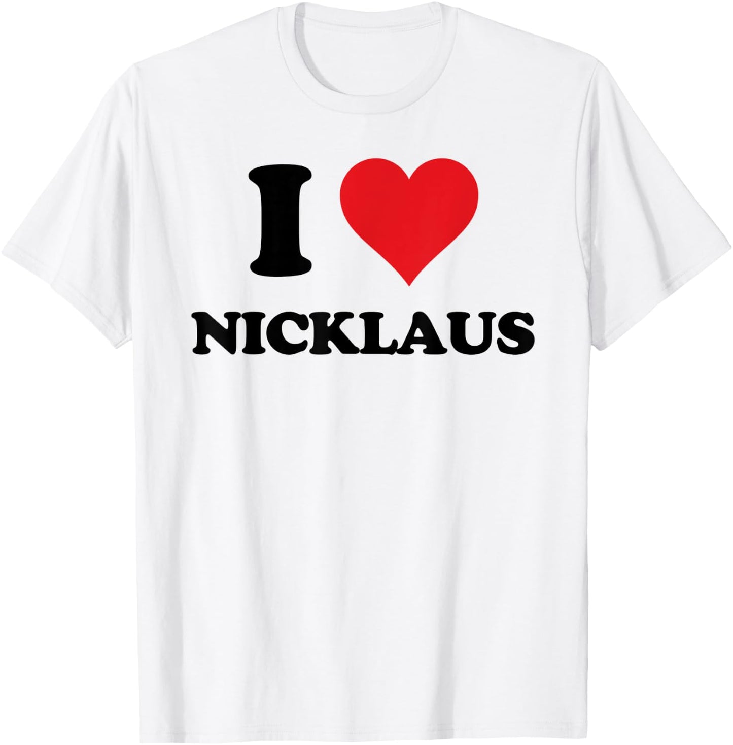I Heart Nicklaus First Name I Love Personalized Stuff T-Shirt - T-Shirt | White