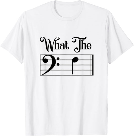What The F Funny Humor Music Lover Bass Clef Musical Note T-Shirt - T-Shirt | White