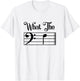 What The F Funny Humor Music Lover Bass Clef Musical Note T-Shirt - T-Shirt | White