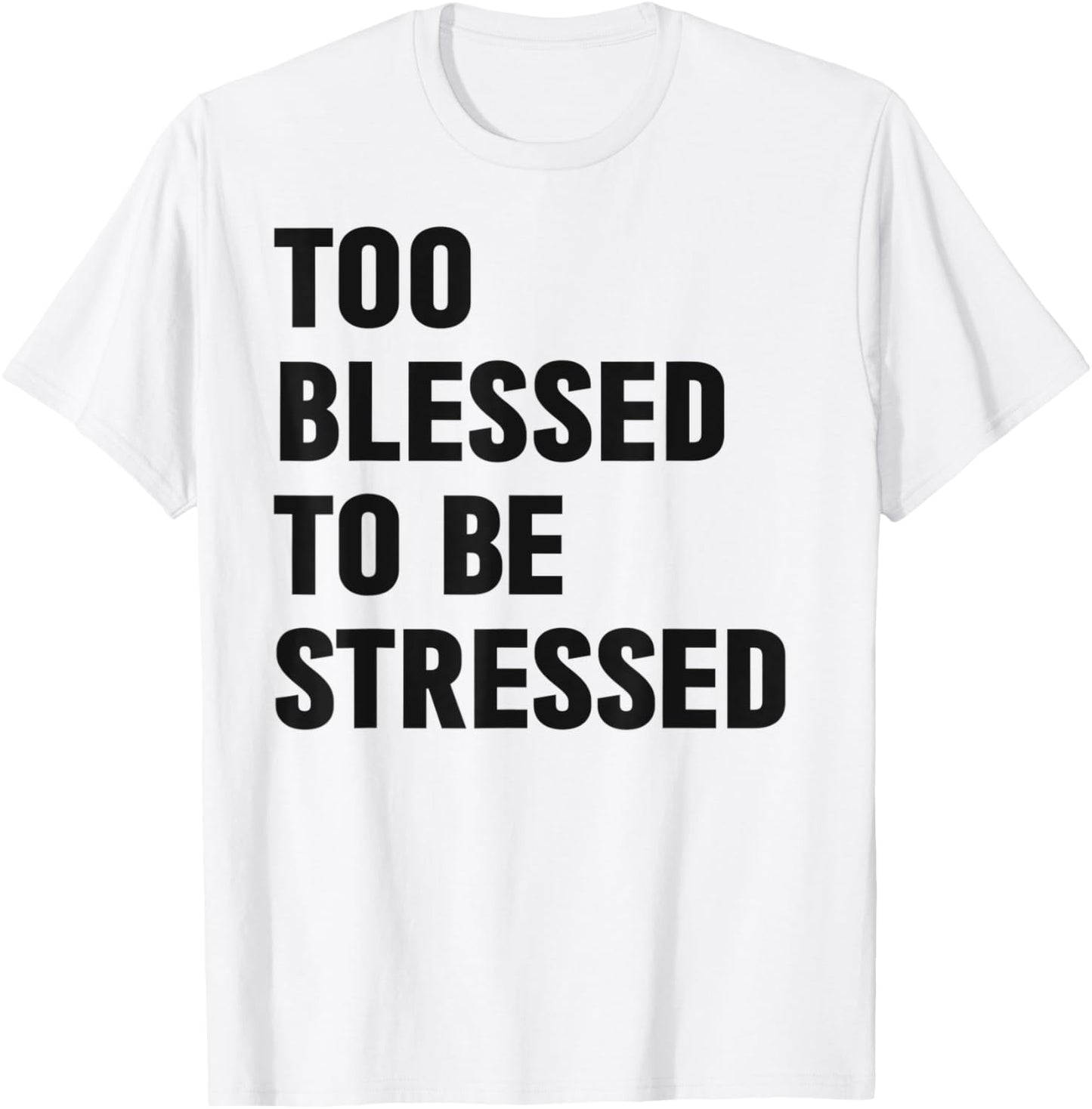 Too Blessed To Be Stressed Christian Church Camp Green T-Shirt - T-Shirt | White