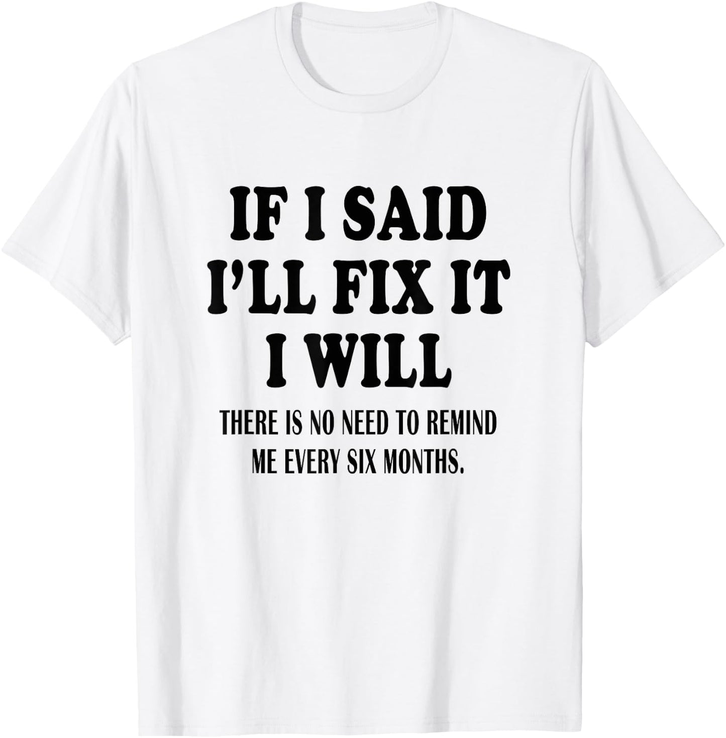 If I said I'll Fix I will Funny Handymen Mechanic quote T-Shirt - T-Shirt | White