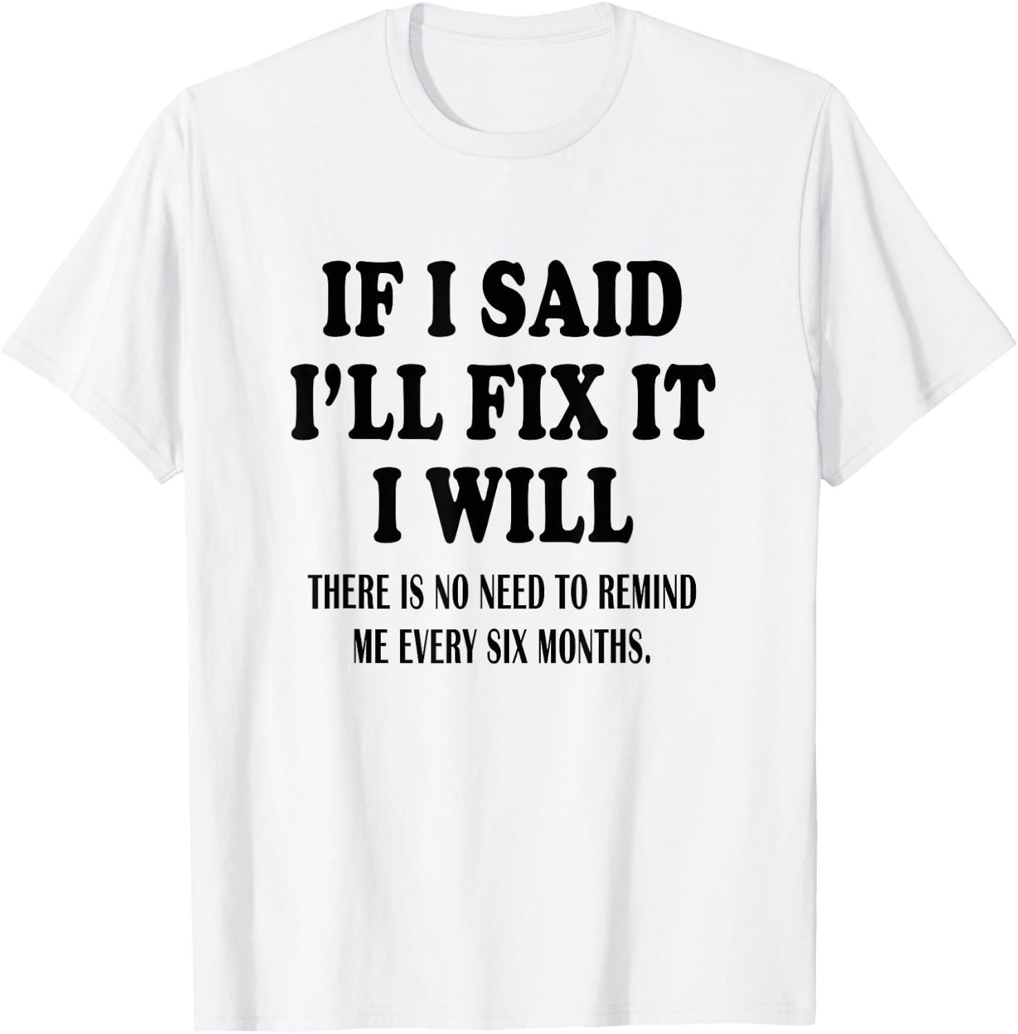 If I said I'll Fix I will Funny Handymen Mechanic quote T-Shirt - T-Shirt | White