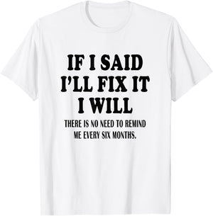 If I said I'll Fix I will Funny Handymen Mechanic quote T-Shirt - T-Shirt | White