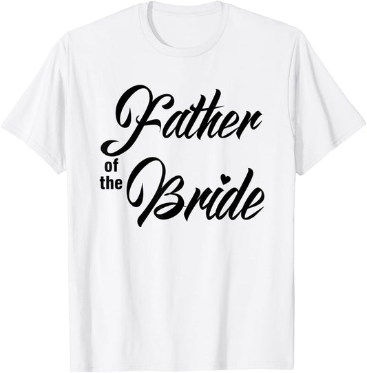 Father Of Bride Wedding Party Matching Bridal Party White T-Shirt - T-Shirt | White