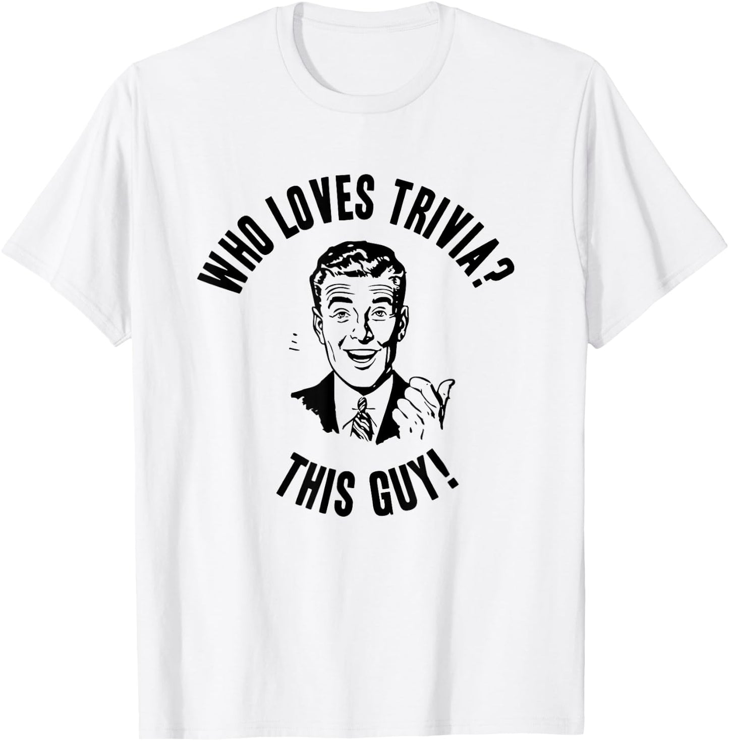 Who Loves Trivia? This Guy! Funny Novelty Gift T-Shirt - T-Shirt | White
