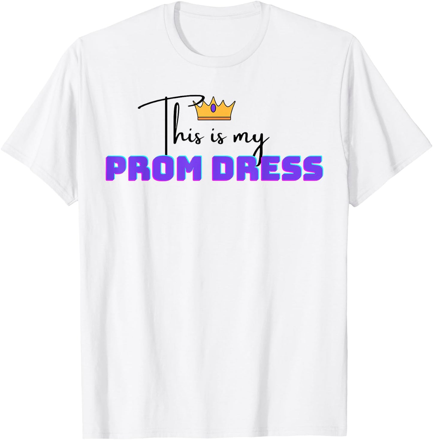 Funny This is My Prom Dress White T-Shirt - T-Shirt | White