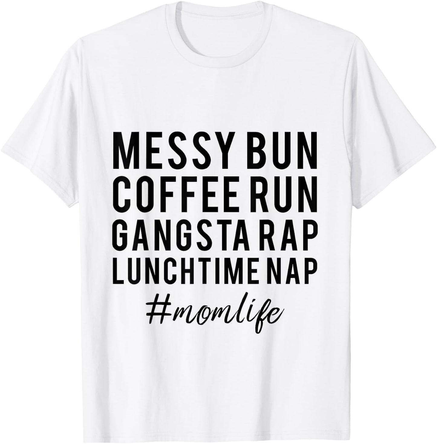 Messy Bun Coffee Run Gansta Rap Lunchtime Nap T-Shirt - T-Shirt | White