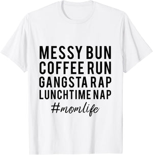 Messy Bun Coffee Run Gansta Rap Lunchtime Nap T-Shirt - T-Shirt | White