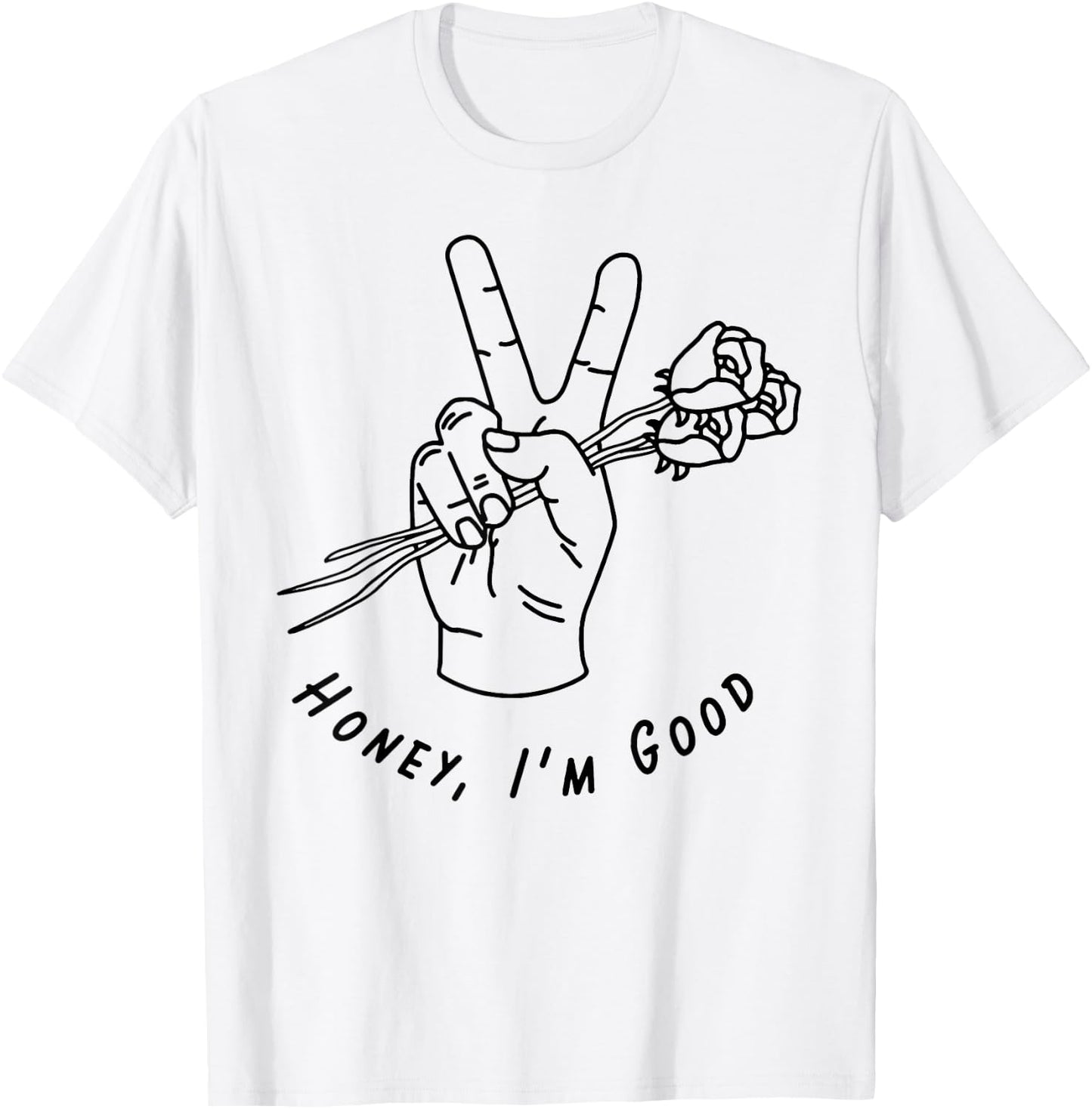 Honey I'm Good Hand With Roses T-Shirt - T-Shirt | White