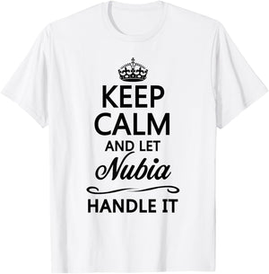 KEEP CALM AND LET NUBIA Handle It | Funny Name Gift T-Shirt - T-Shirt | White