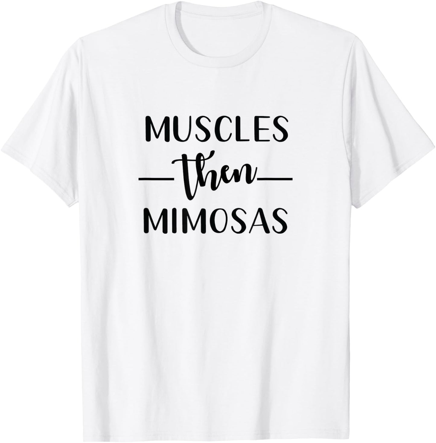Funny Gym Workout Muscles Then Mimosas Exercise T-Shirt - T-Shirt | White