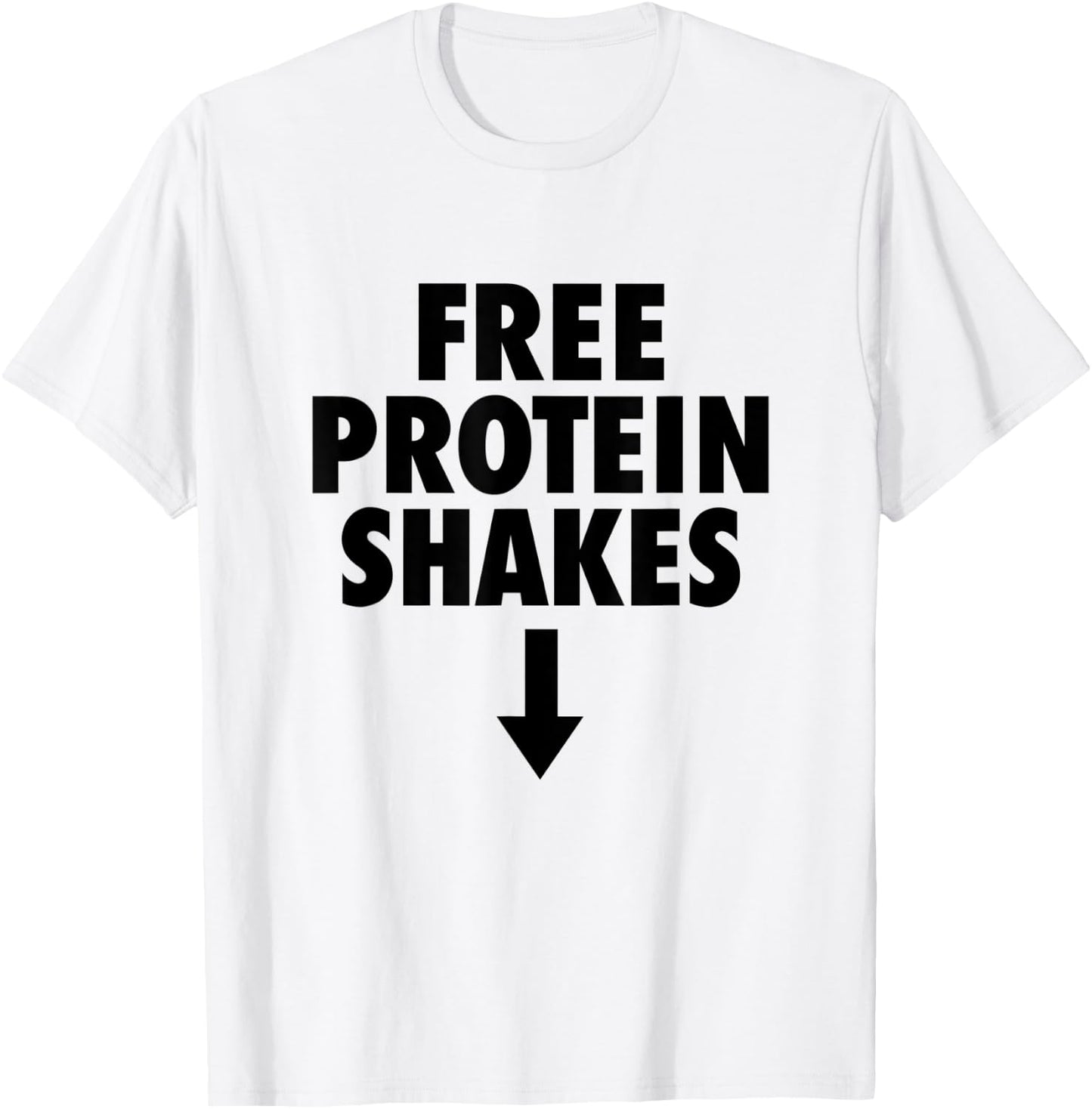 Free Protein Shakes Funny Adult Humor Novelty Bodybuilding T-Shirt - T-Shirt | White