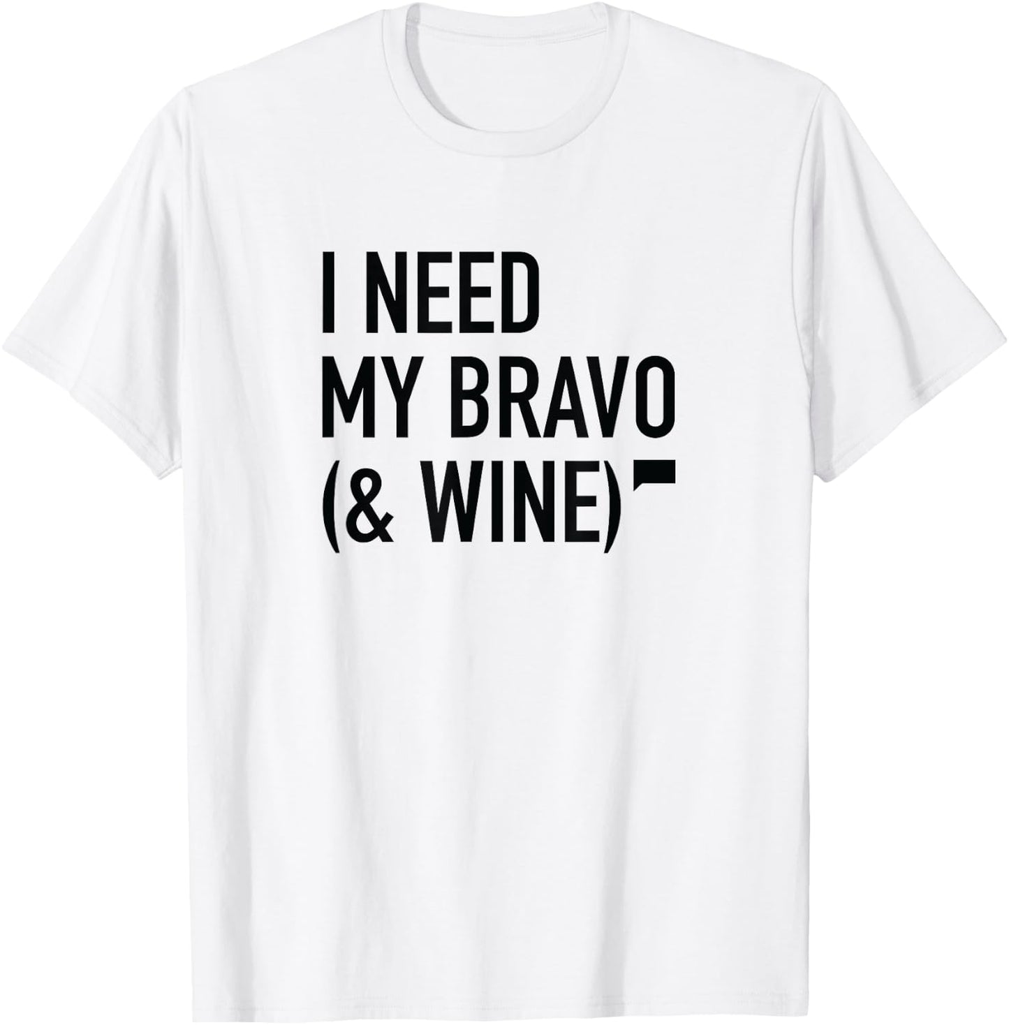 I Need My Bravo T-Shirt - T-Shirt | White