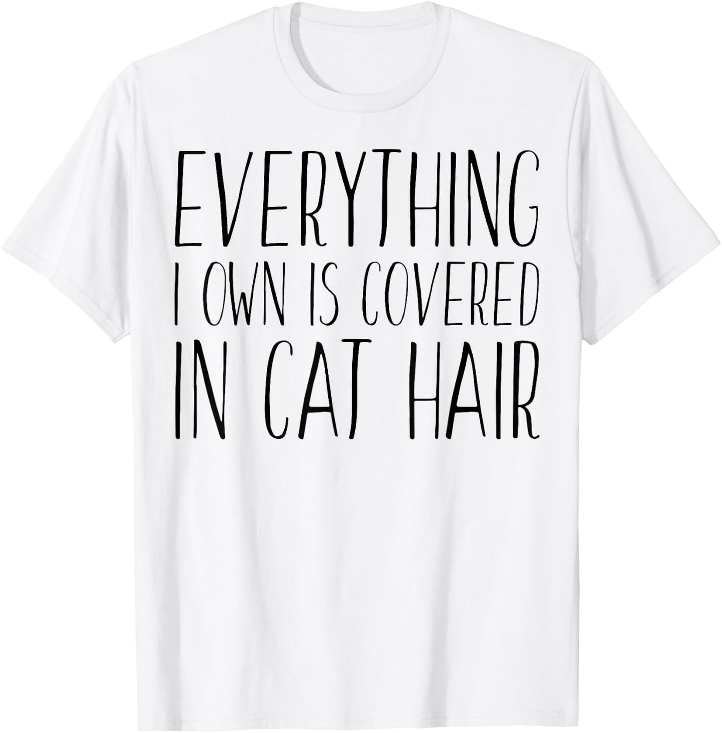 Everything I Own Is Covered In Cat Hair - Funny Cat Lover Women Kids T-Shirt - T-Shirt | White