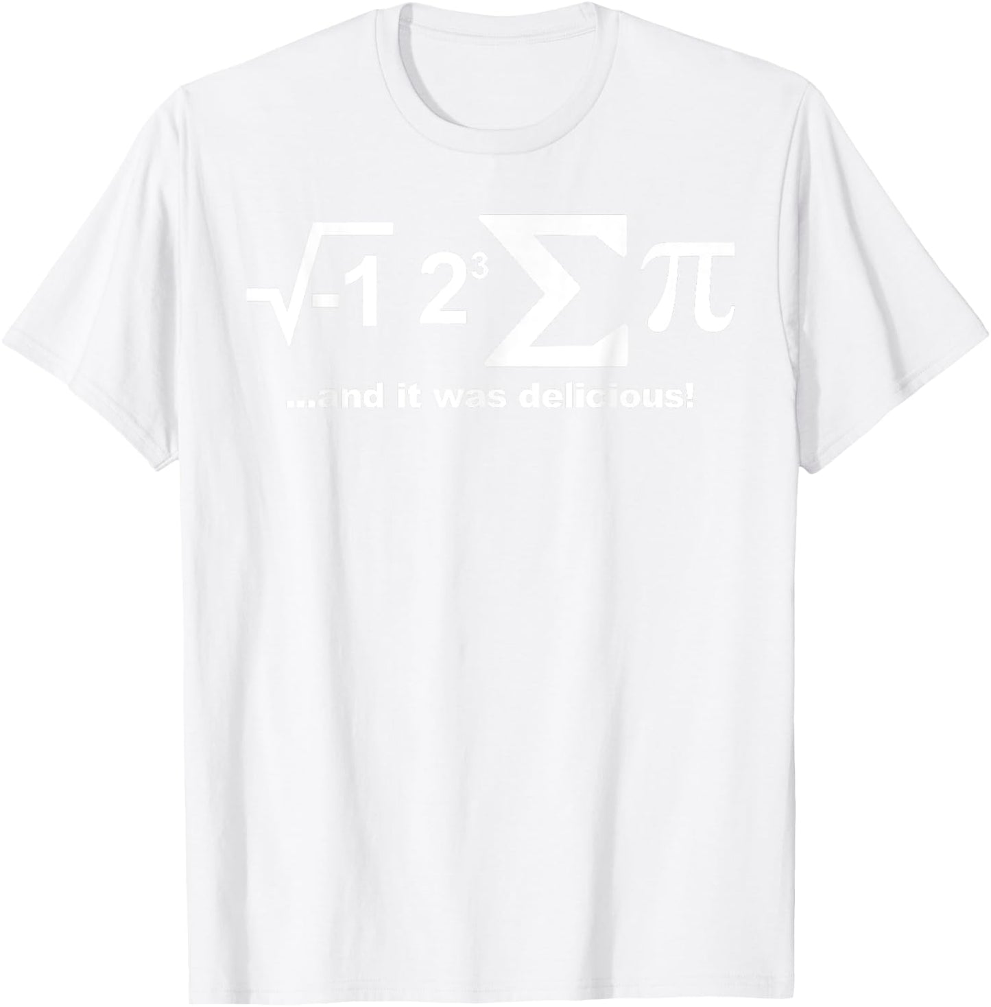I Eight Sum Pi Funny I Ate Some Pie I Eight Sum Pi T-Shirt - T-Shirt | White
