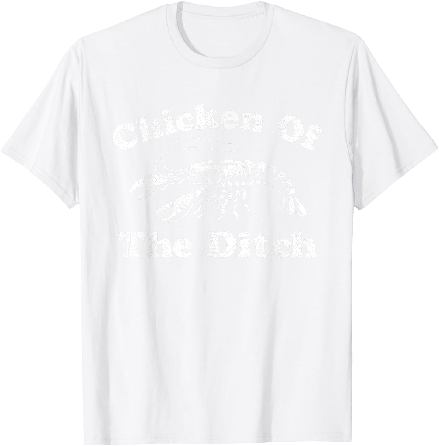 Chicken Of The Ditch Funny Crawfish Boil Cajun Mardi Gras T-Shirt - T-Shirt | White