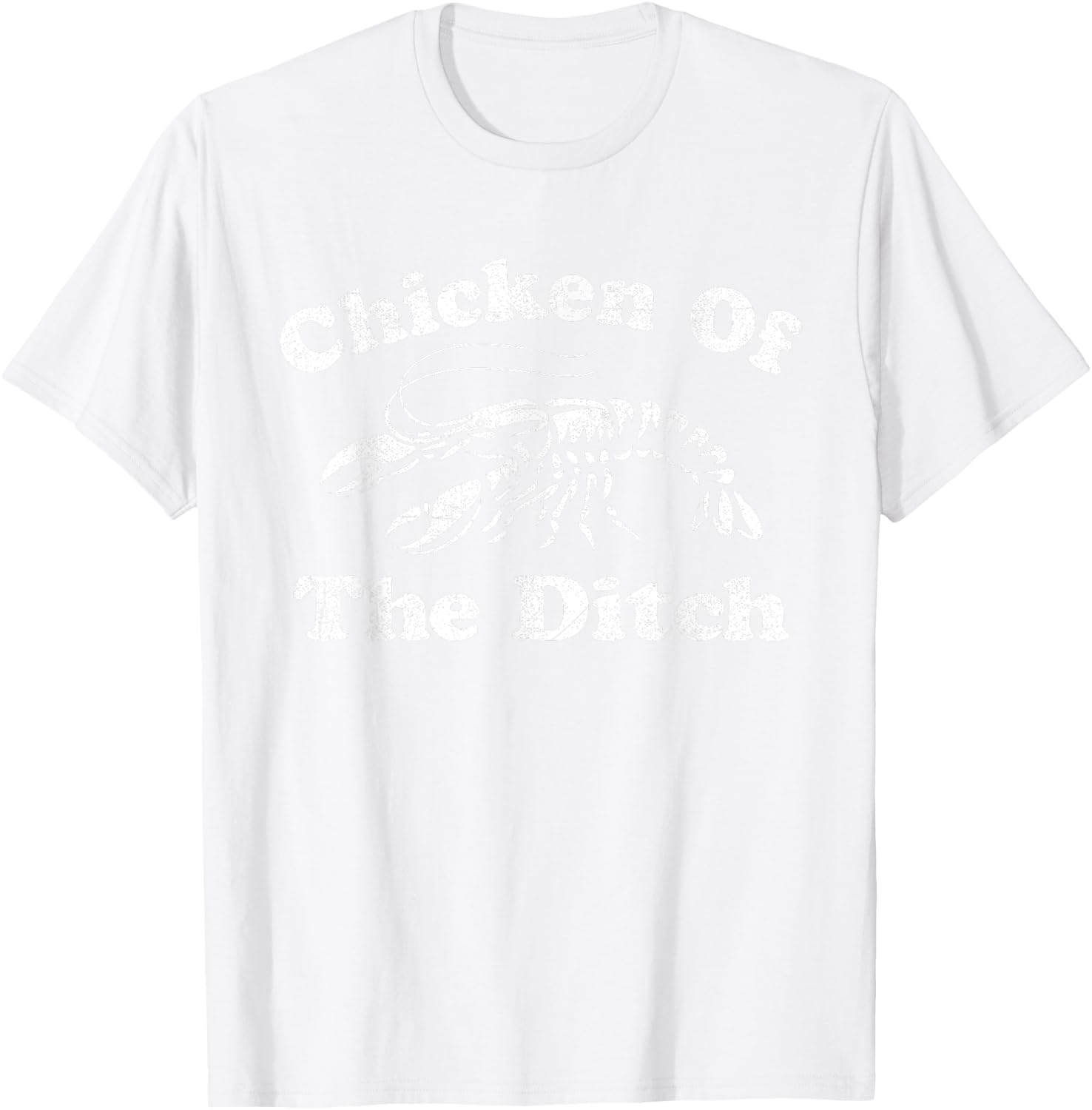 Chicken Of The Ditch Funny Crawfish Boil Cajun Mardi Gras T-Shirt - T-Shirt | White