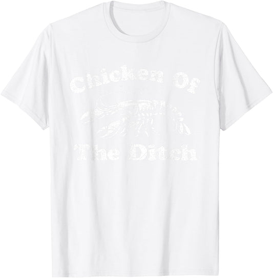 Chicken Of The Ditch Funny Crawfish Boil Cajun Mardi Gras T-Shirt - T-Shirt | White