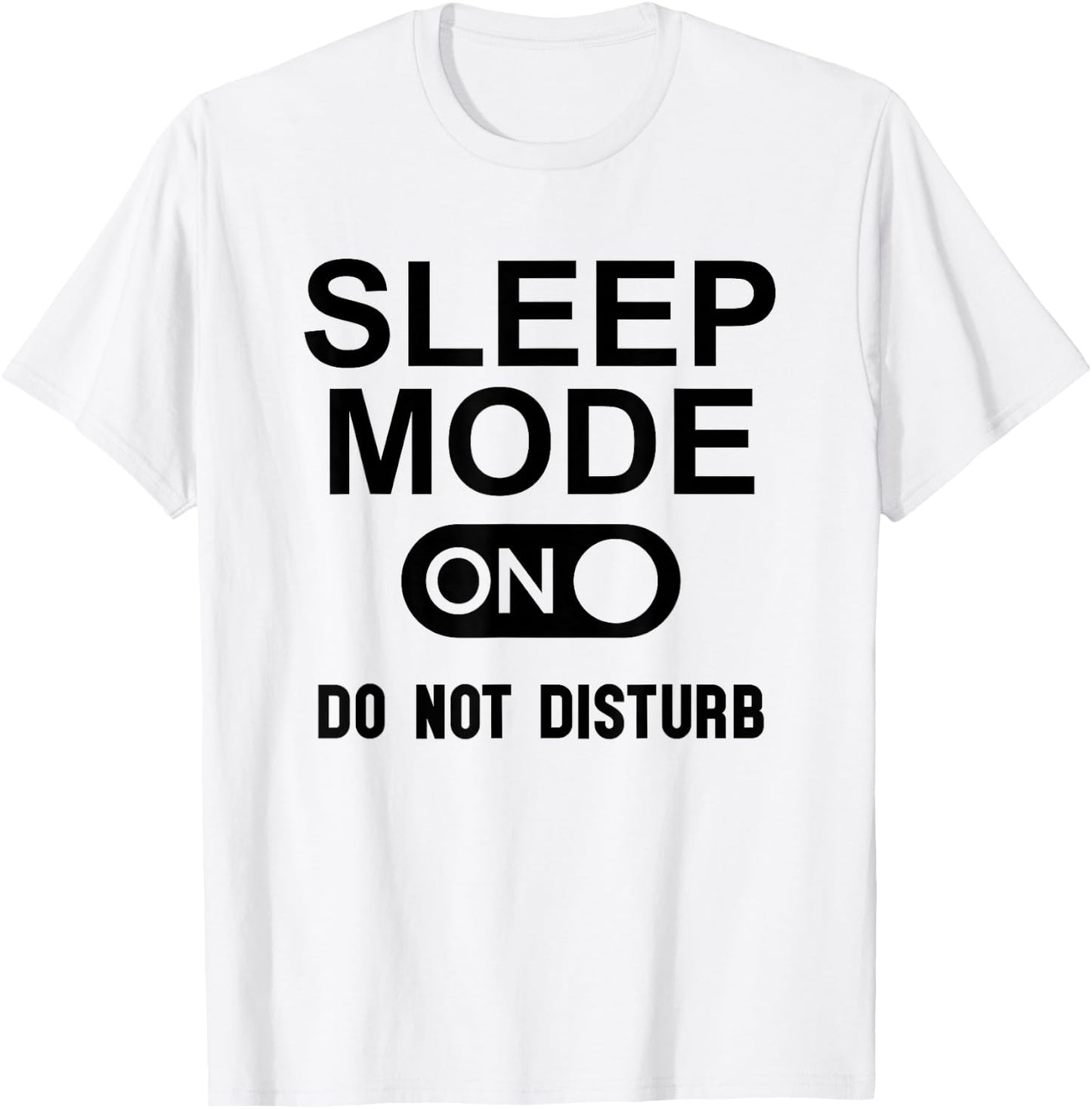 Sleep Mode On Please Don't Disturb I'm Sleeping I Love Naps T-Shirt - T-Shirt | White