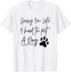 Sorry I'm Late I Had To Pet A Dog Funny Dog Lover Women Kids T-Shirt - T-Shirt | White