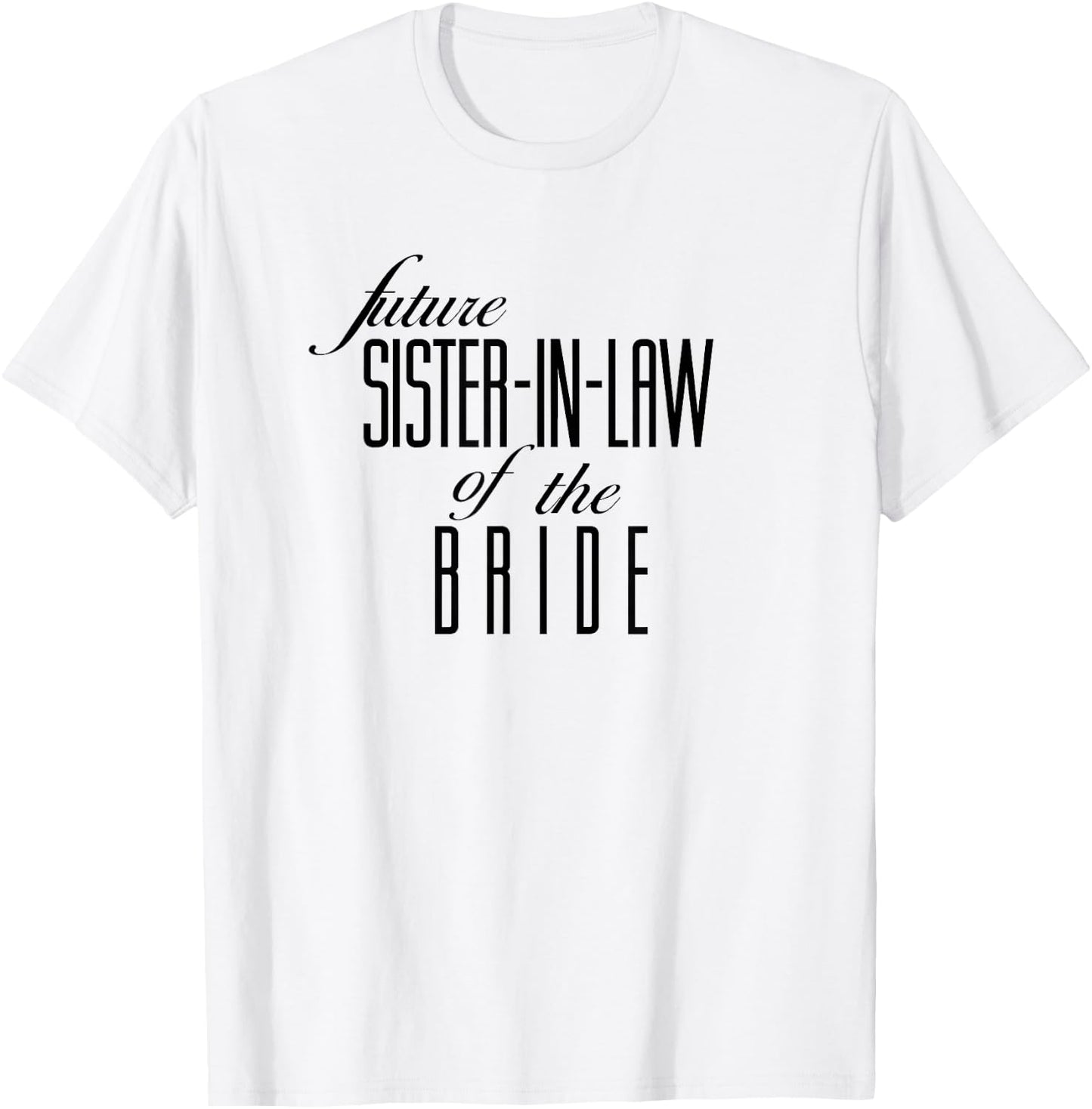 Sister of the Bride Future In Law T-Shirt - T-Shirt | White