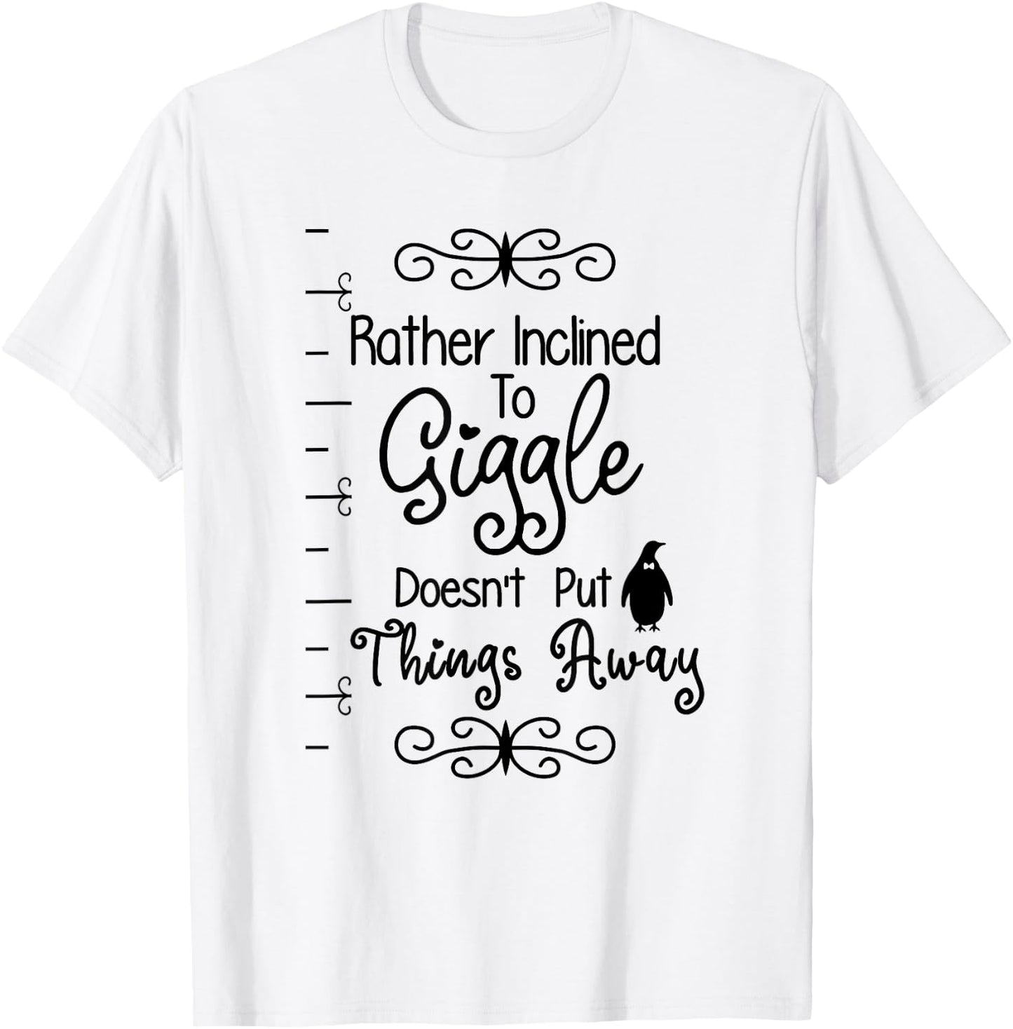 Rather Inclined to Giggle is Best Gift Your Funny Friend T-Shirt - T-Shirt | White
