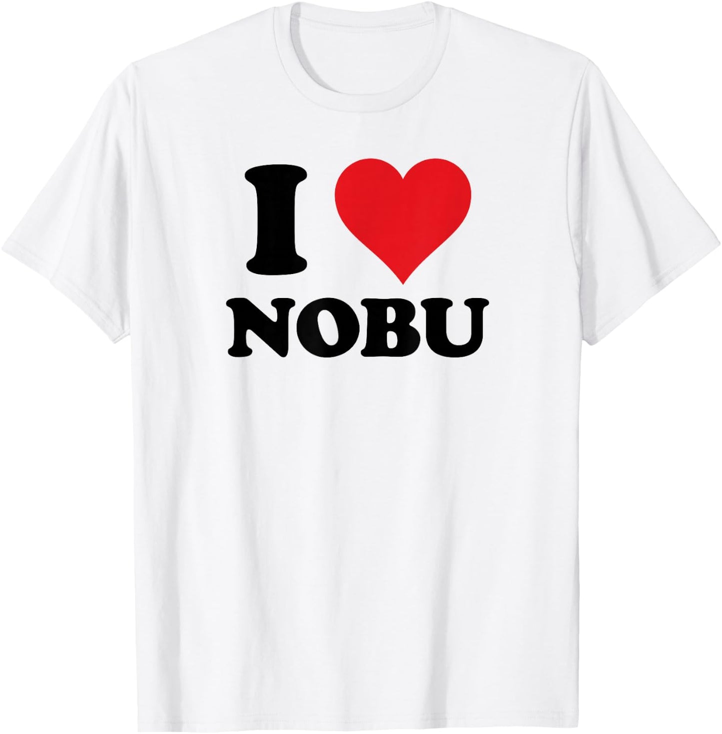 I Heart Nobu First Name I Love Personalized Stuff T-Shirt - T-Shirt | White