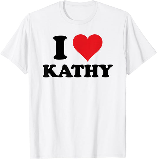 I Heart Kathy First Name I Love Personalized Stuff T-Shirt - T-Shirt | White
