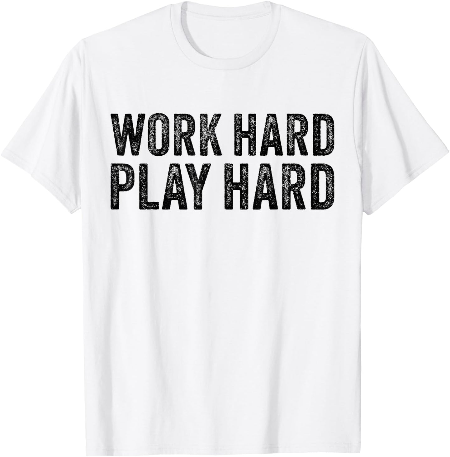 Work Hard Play Hard Funny Sayings Gym Exercise Vintage T-Shirt - T-Shirt | White