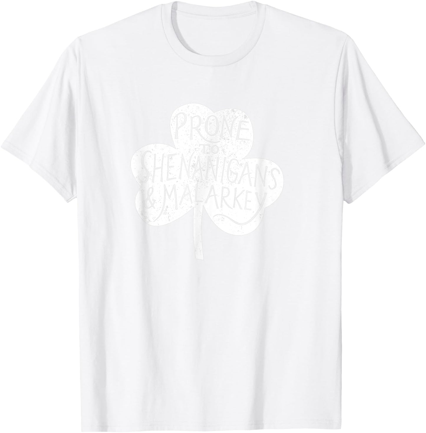Prone to Shenanigans and Malarky T-Shirt - T-Shirt | White