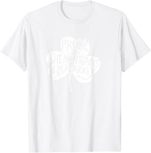 Prone to Shenanigans and Malarky T-Shirt - T-Shirt | White
