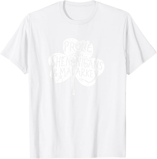 Prone to Shenanigans and Malarky T-Shirt - T-Shirt | White
