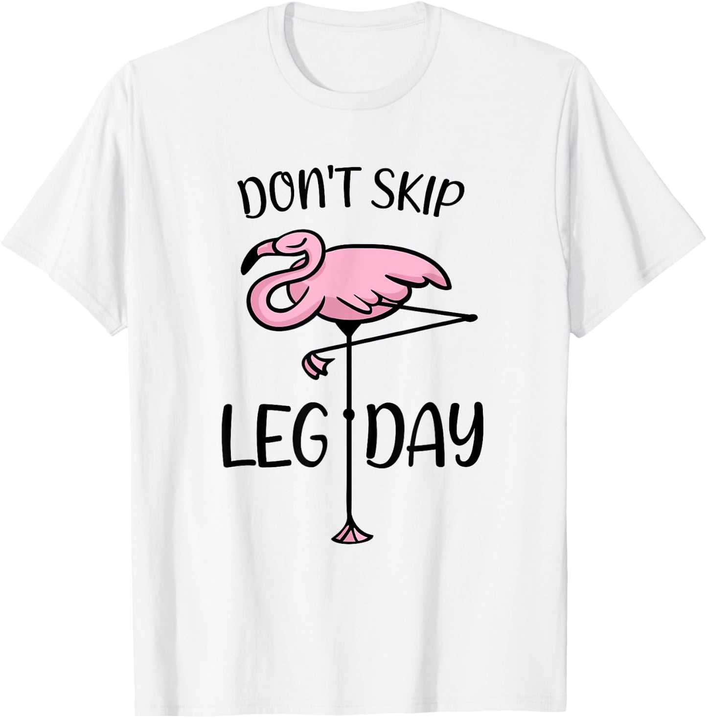 Don't Skip Leg Day Flamingo Saying Bodybuilding Workout T-Shirt - T-Shirt | White