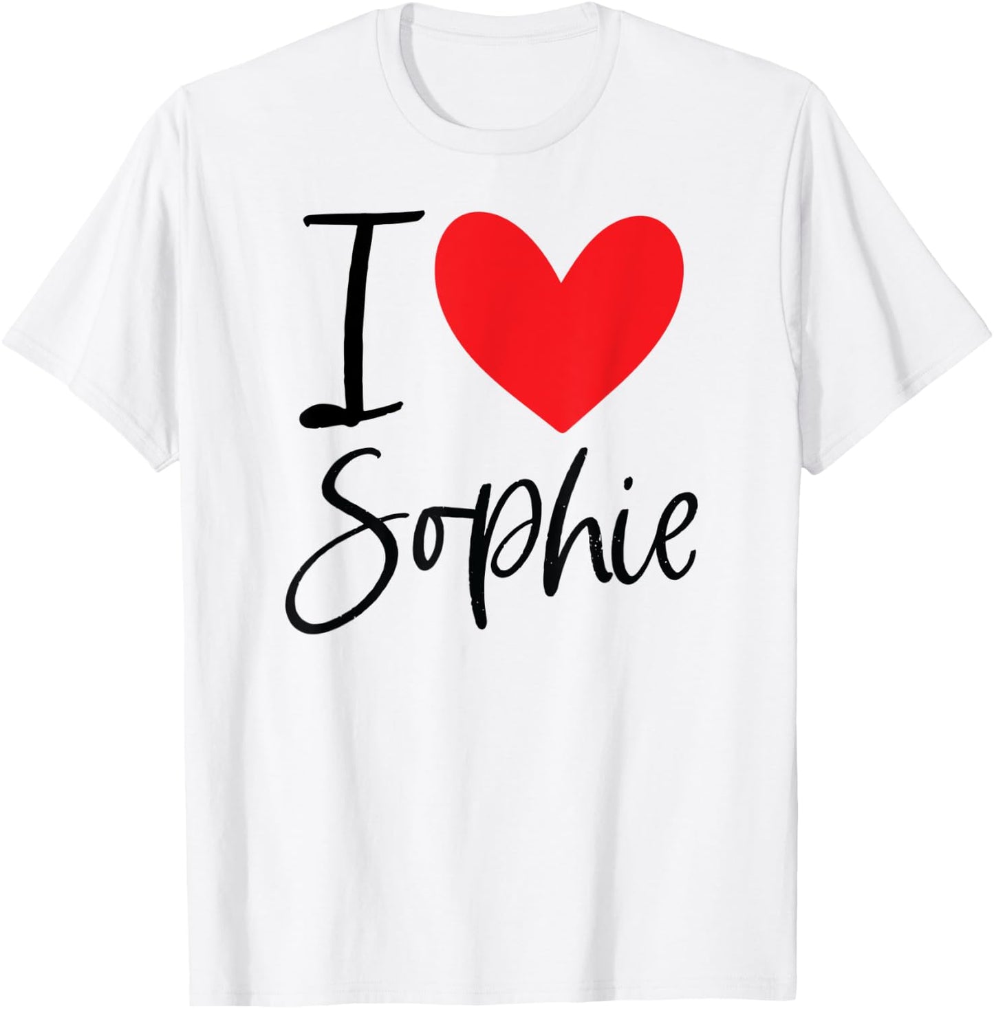 I Love Sophie Name Personalized Girl Woman BFF Friend Heart T-Shirt - T-Shirt | White