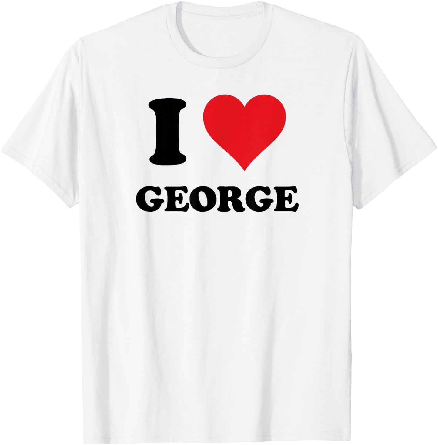 I Heart George First Name I Love Personalized Stuff T-Shirt - T-Shirt | White