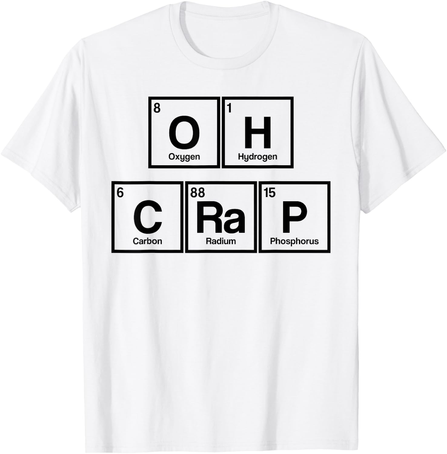 Funny Periodic Table Oh Crap Science Scientist Nerd T-Shirt - T-Shirt | White