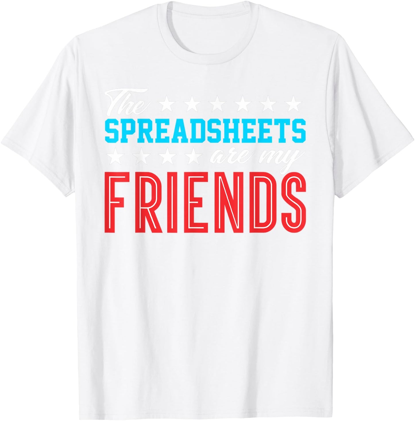 Spreadsheet Friends Accountant Bookkeeper Funny Gift T Shirt T-Shirt - T-Shirt | White