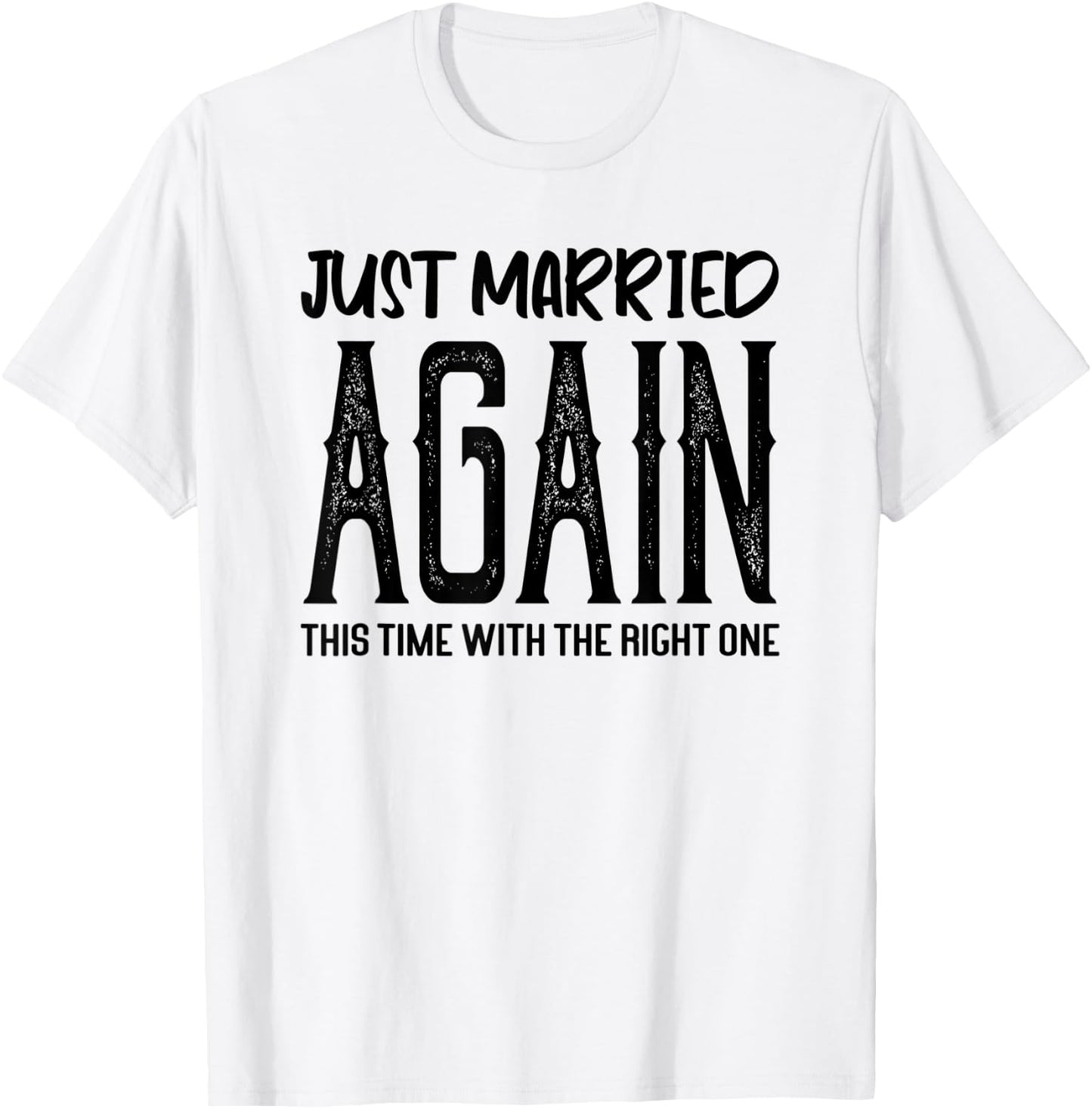 Funny Just Married Again This Time With The Right One Couple T-Shirt - T-Shirt | White