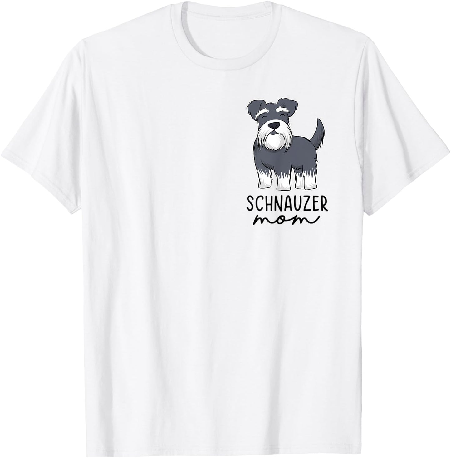 Schnauzer Mom Schnauzer Lover Dog Lover Mothers Day Women T-Shirt - T-Shirt | White