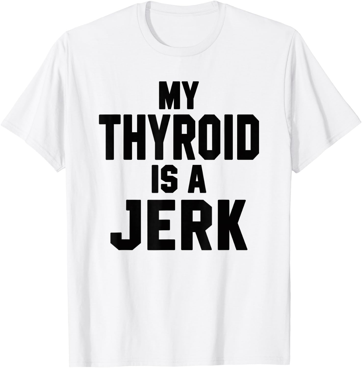 Funny My Thyroid Is A Jerk Surgery Recovery Thyroidectomy T-Shirt - T-Shirt | White