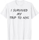 I Survived My Trip to NYC T-Shirt - T-Shirt | White