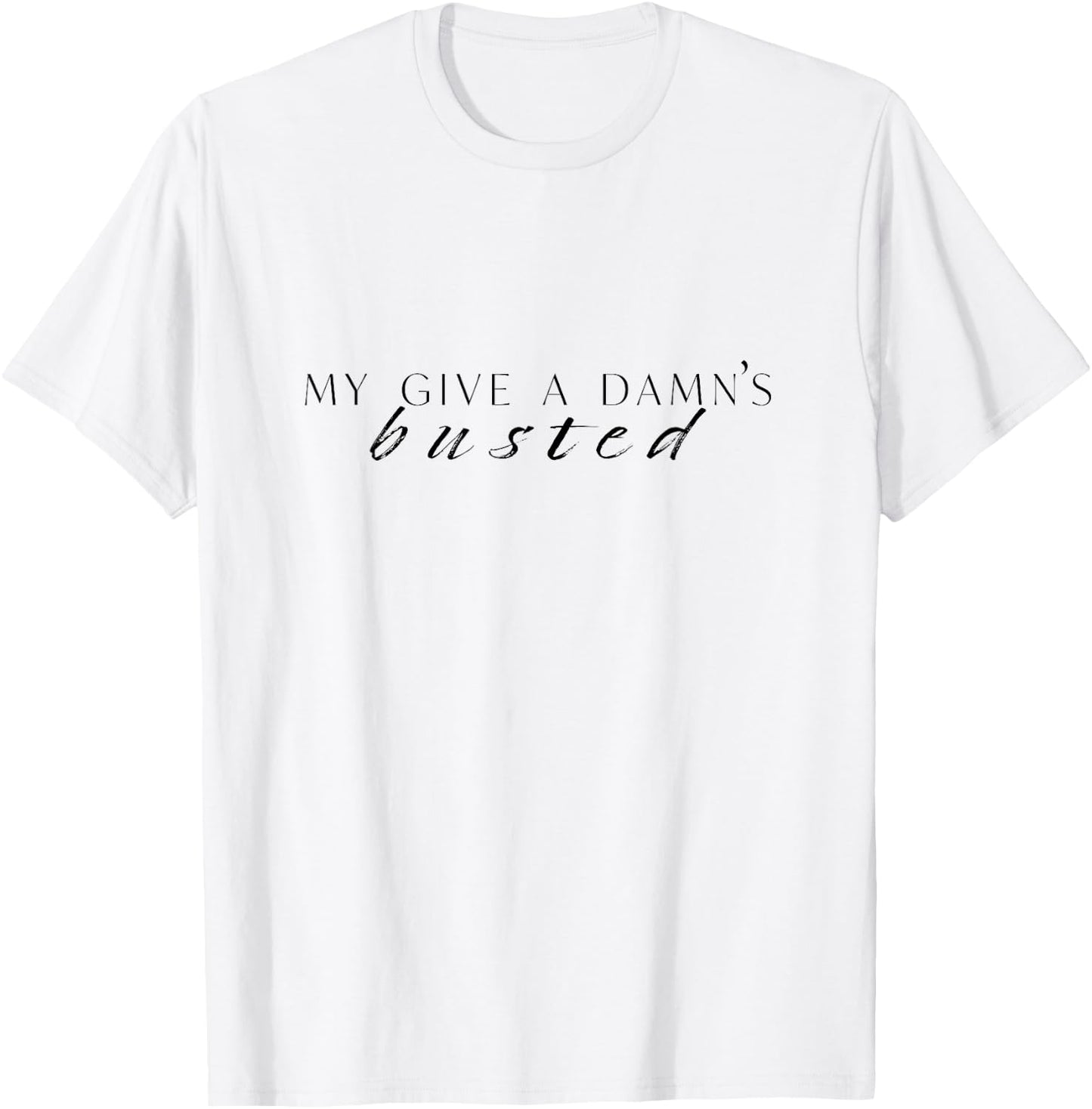 My Give a Damn's Busted T-Shirt - T-Shirt | White