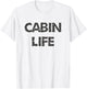 Cabin Life Shirt, Camping, Lakes and Cabins T-Shirt - T-Shirt | White