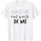 Funny Always Late But Worth the Wait T-Shirt - T-Shirt | White